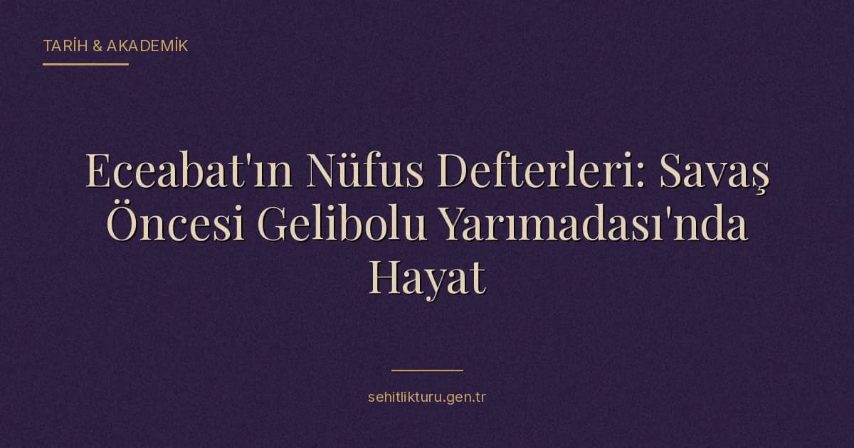 Eceabat'ın Nüfus Defterleri: Savaş Öncesi Gelibolu Yarımadası'nda Hayat